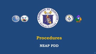 Procedures
3
NEAP PDD
 