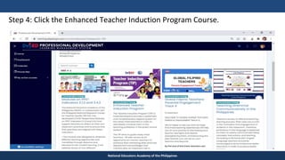 TEACHER EDUCATION COUNCIL
National Educators Academy of the Philippines
Step 4: Click the Enhanced Teacher Induction Program Course.
 