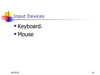 Input Devices Keyboard. Mouse 