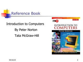 Reference Book Introduction to Computers By Peter Norton Tata McGraw-Hill 