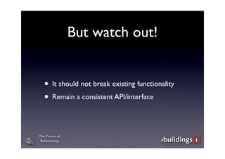 The Power of Refactoring