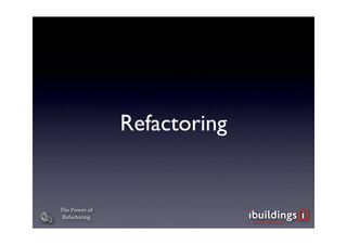 The Power of Refactoring
