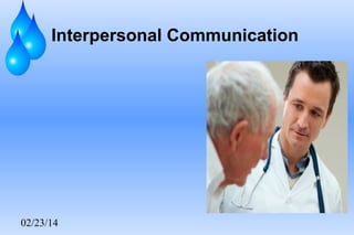 Interpersonal Communication

02/23/14

 