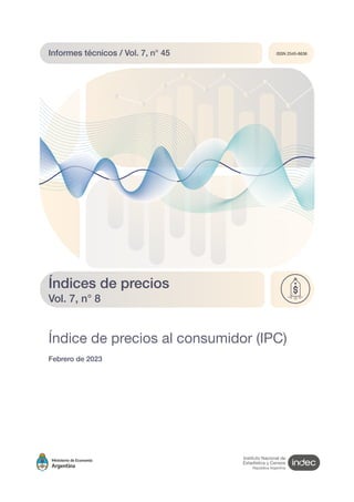 ISSN 2545-6636
Índice de precios al consumidor (IPC)
Índices de precios
Vol. 7, n° 8
Informes técnicos / Vol. 7, n° 45
Febrero de 2023
 