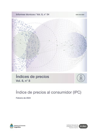 ISSN 2545-6636
Índice de precios al consumidor (IPC)
Índices de precios
Vol. 8, n° 8
Informes técnicos / Vol. 8, n° 54
Febrero de 2024
 