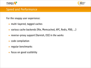 Speed and Performance

For the snappy user experience:

 • multi-layered, tagged caches

 • various cache backends (ﬁle, M...