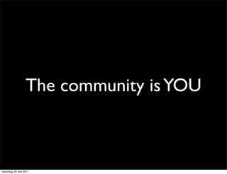 The community is YOU



maandag 30 mei 2011
 