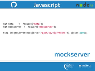 Javascript 
mockserver 
 