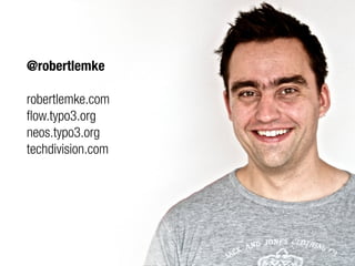 TEXT HERE 
@robertlemke 
robertlemke.com 
flow.typo3.org 
neos.typo3.org 
techdivision.com 
