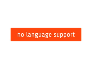 no language support 
 