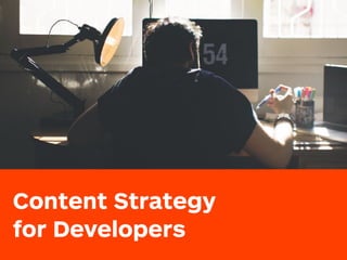 Content Strategy 
for Developers
 