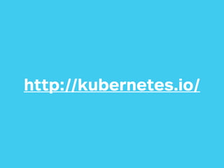 http://kubernetes.io/
 