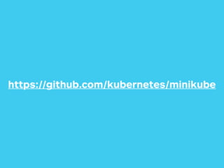 https://github.com/kubernetes/minikube
 