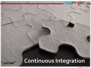 Continuous	
  Integration
 