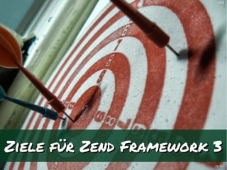 [B06][B06]
2121 // 6161
Ziele für Zend Framework 3Ziele für Zend Framework 3
 
