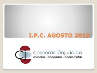 I.P.C. AGOSTO 2019
 