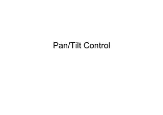 Pan/Tilt Control  