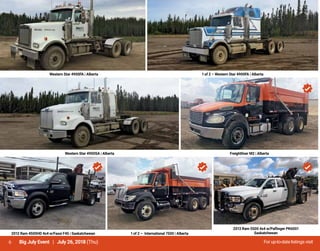 6 For up-to-date listings visitBig July Event | July 26, 2018 (Thu)
Western Star 4900FA | Alberta 1 of 2 – Western Star 4900FA | Alberta
Western Star 4900SA | Alberta Freightliner M2 | Alberta
2012 Ram 4500HD 4x4 w/Fassi F45 | Saskatchewan 1 of 2 – International 7500 | Alberta
2013 Ram 5500 4x4 w/Palfinger PK6001
Saskatchewan
 