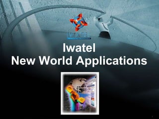 Iwatel
       New World Applications



Guy Romanus
                                                    1   1
              © 2006 Iwatel. All rights reserved.
 11_12_2006
 