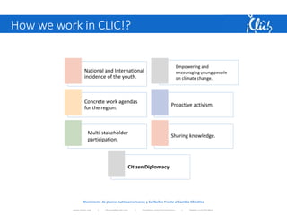 Movimiento de jóvenes Latinoamericanos y Caribeños Frente al Cambio Climático
www.cliclac.org | clicmov@gmail.com | Facebo...