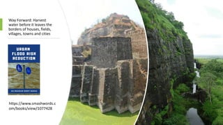 Way Forward: Harvest
water before it leaves the
borders of houses, fields,
villages, towns and cities
https://www.smashwords.c
om/books/view/1077428
 