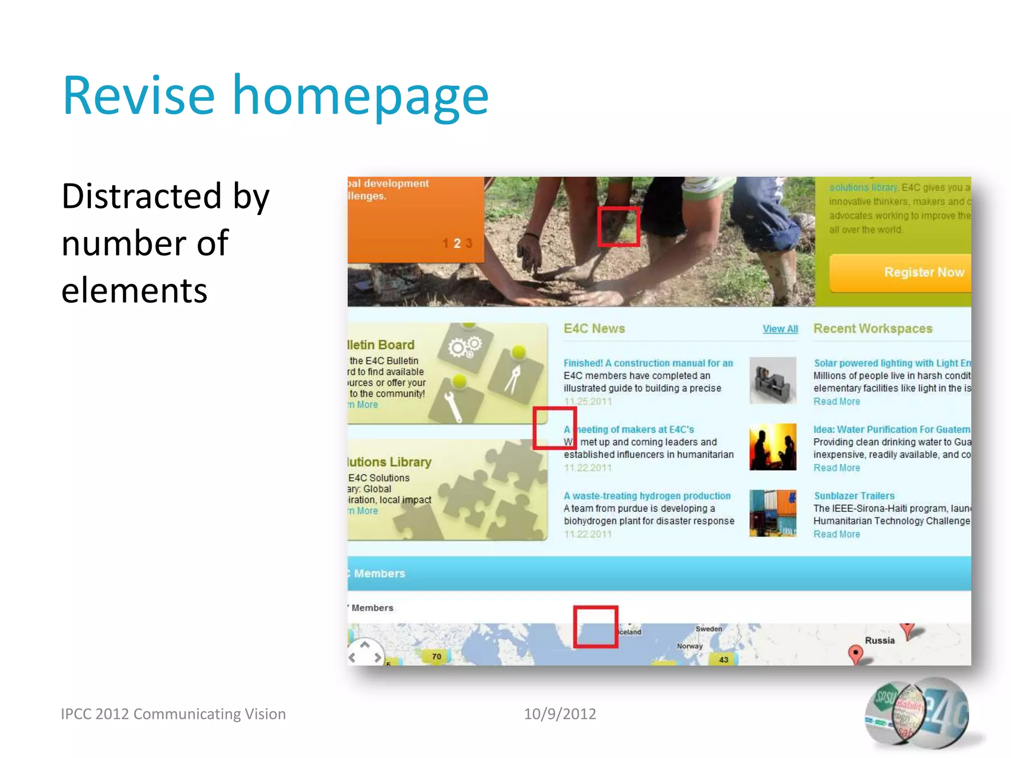 Revise homepage
Distracted by
number of
elements




IPCC 2012 Communicating Vision   10/9/2012
 