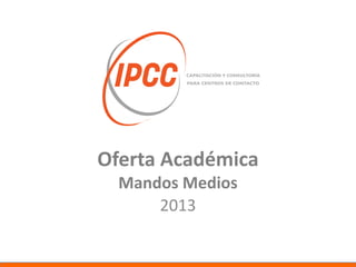 Oferta Académica
Mandos Medios
2013
 