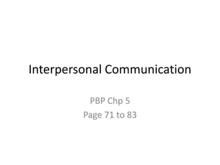 Interpersonal Communication PBP Chp 5 Page 71 to 83 