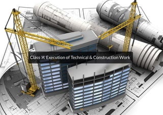 Class 'A' Execution of Technical & Construction Work
12
 