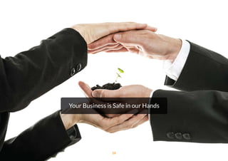 Your Business is Safe in our Hands
16
 