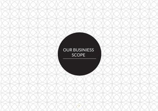 OUR BUSINIESS
SCOPE
7
 