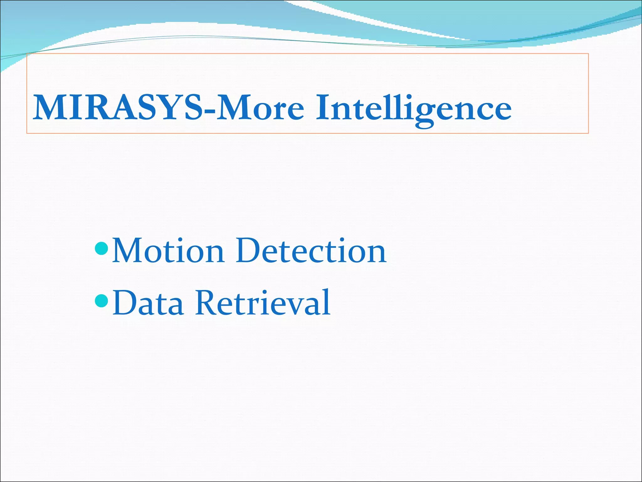 MIRASYS-More Intelligence Motion Detection Data Retrieval 