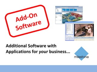 Additional Software with  Applications for  your  business... Add-On Software 