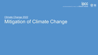 Sixth Assessment Report
Working Group III - Mitigation of Climate Change
Climate Change 2022
Mitigation of Climate Change
 