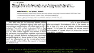 Dubey B, Rathore M. Mineral Trioxide Aggregate as an Apexogenesis Agent for Complicated Crown Fractures in
Young Permanent Incisor. Case Reports in Dentistry. 2023 Jul 3;2023.
 