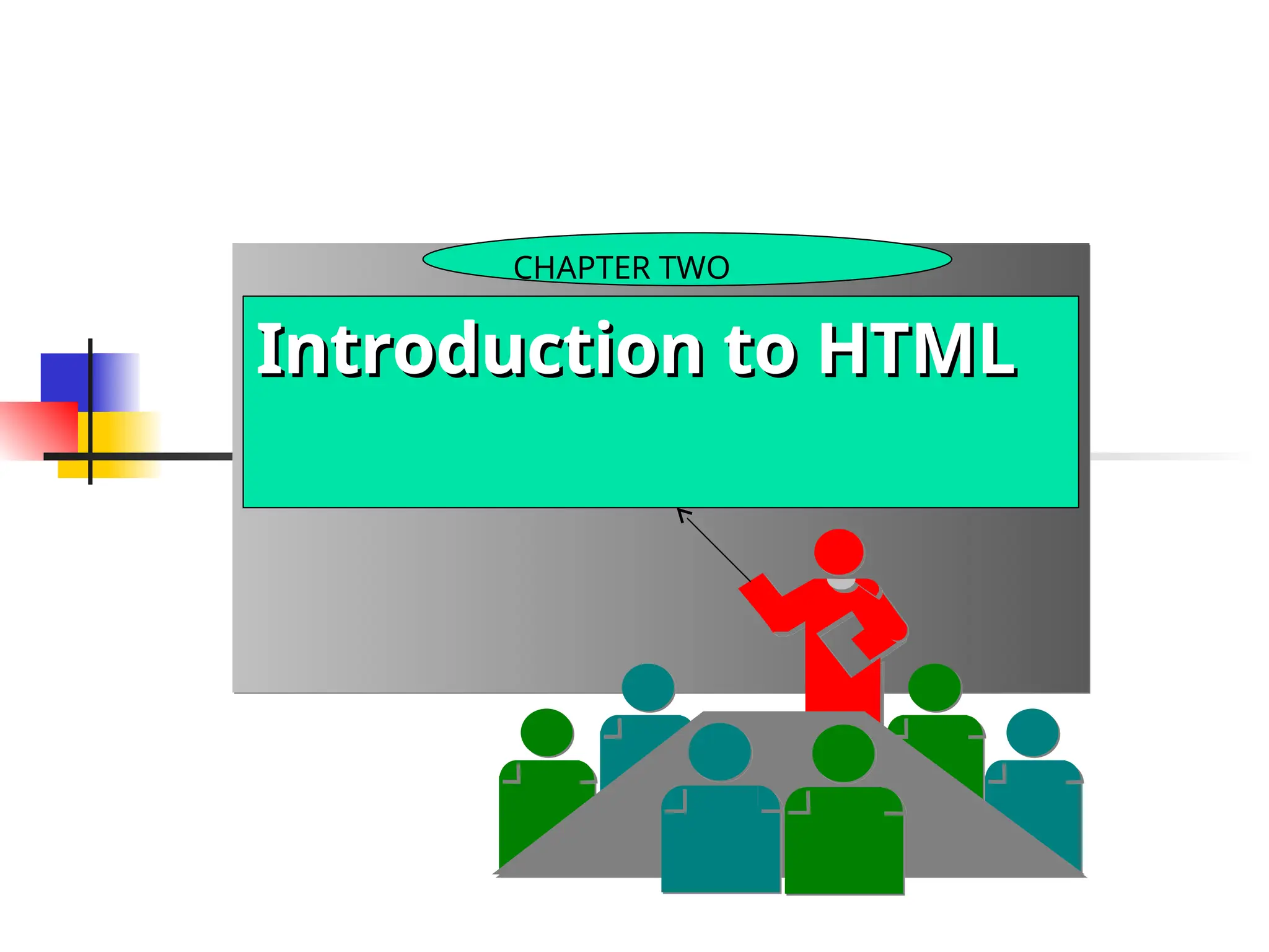 Introduction to HTML
Introduction to HTML
CHAPTER TWO
 
