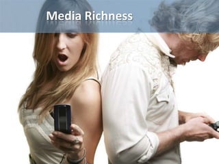 Media Richness
 