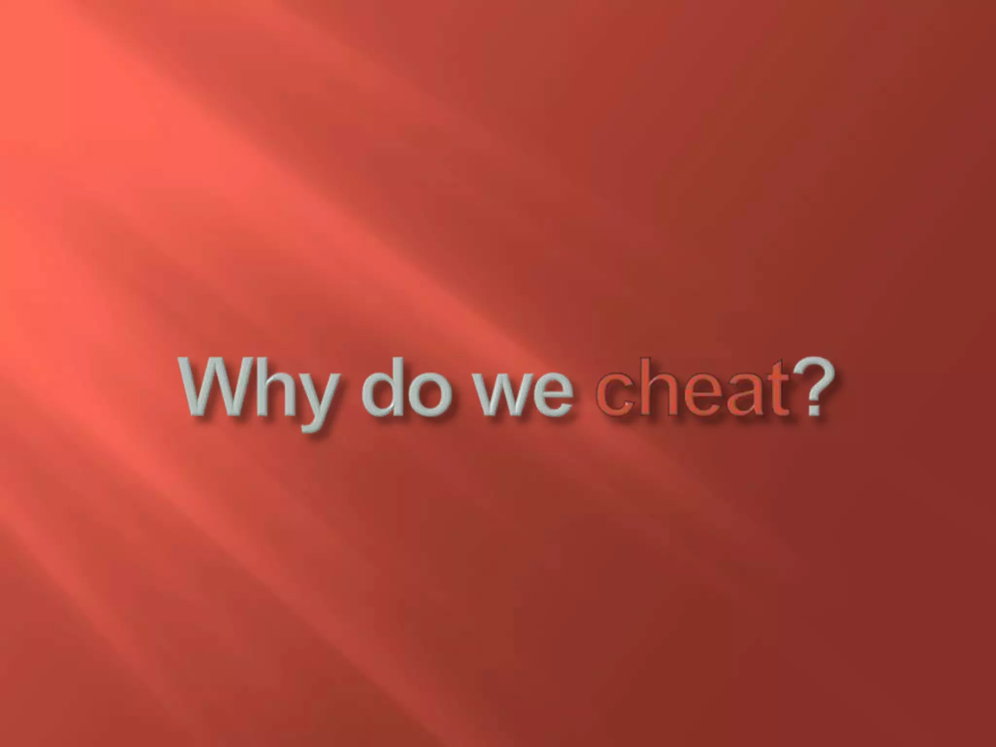 Why do we cheat?