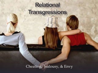 Relational Transgressions Cheating,  Jealousy, & Envy 