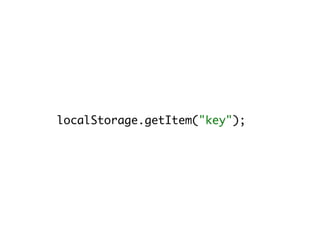 localStorage.getItem("key");
 