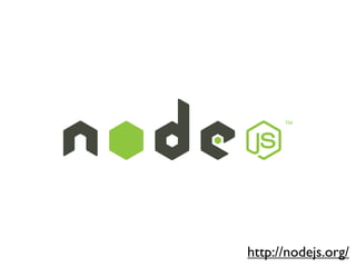 http://nodejs.org/
 
