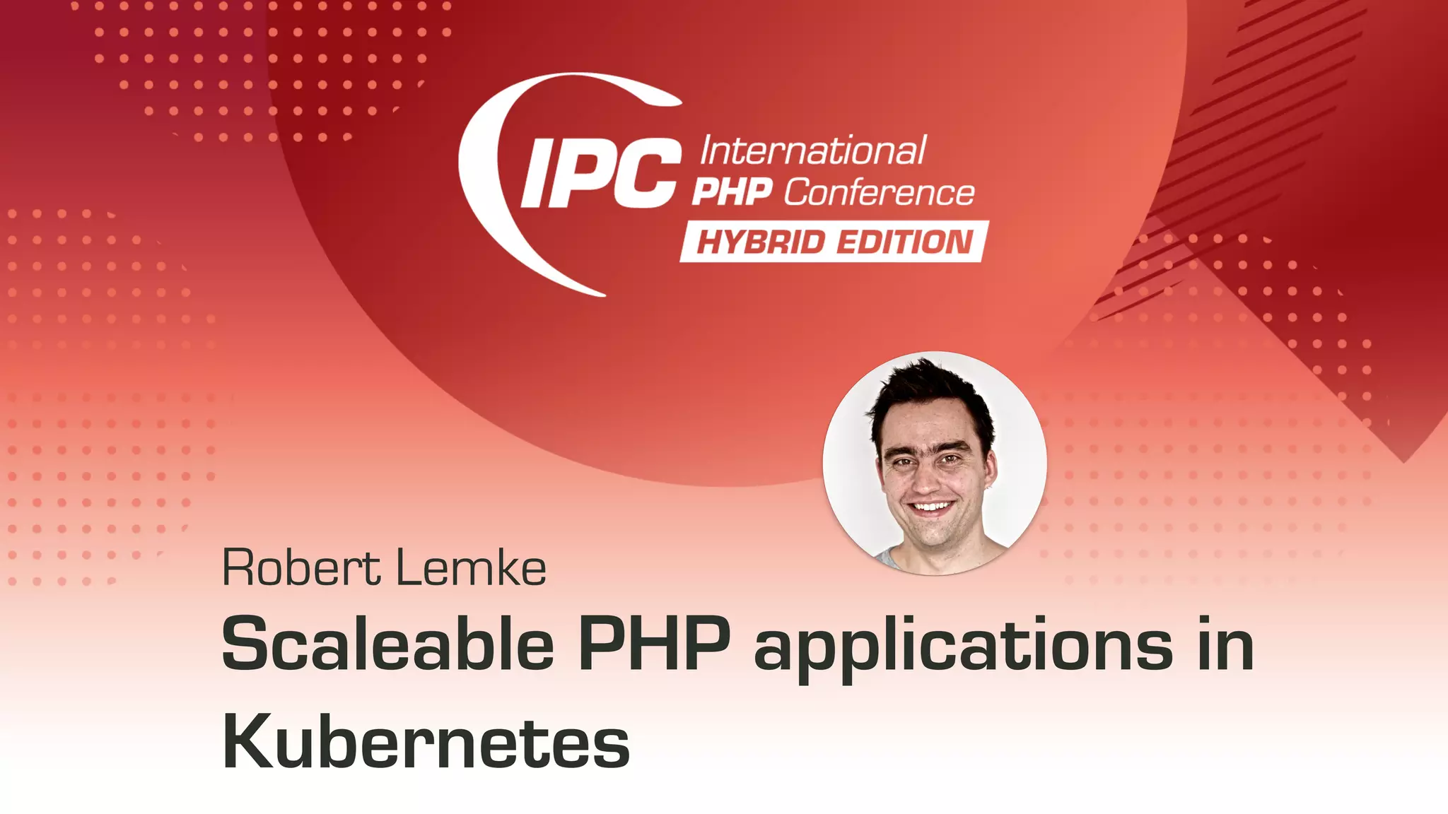 Scaleable PHP applications in Kubernetes Robert Lemke 