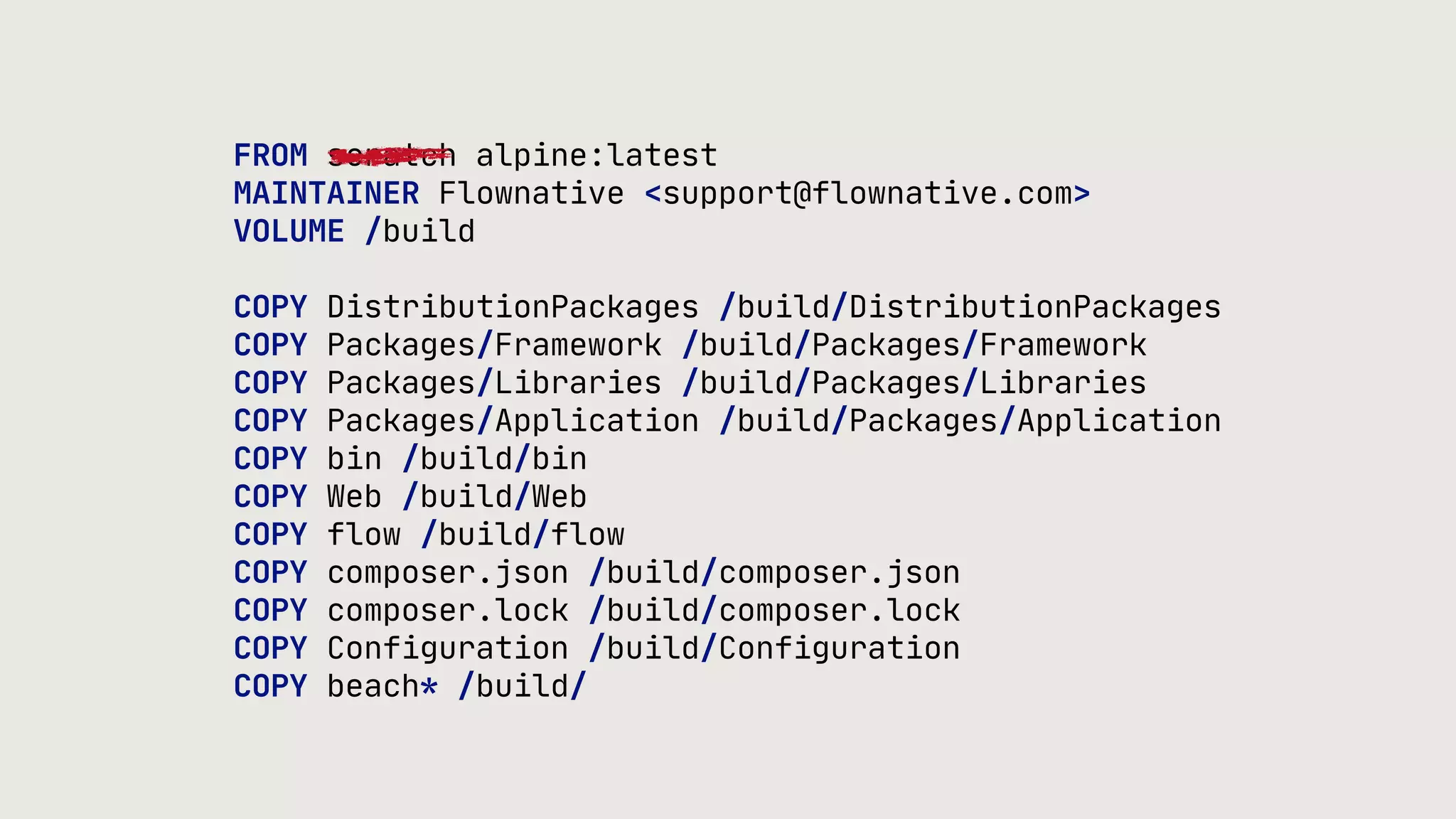 FROM scratch alpine:latest MAINTAINER Flownative <support@flownative.com> VOLUME /build COPY DistributionPackages /build/DistributionPackages COPY Packages/Framework /build/Packages/Framework COPY Packages/Libraries /build/Packages/Libraries COPY Packages/Application /build/Packages/Application COPY bin /build/bin COPY Web /build/Web COPY flow /build/flow COPY composer.json /build/composer.json COPY composer.lock /build/composer.lock COPY Configuration /build/Configuration COPY beach* /build/ 