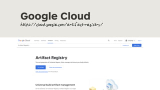Google Cloud
https://cloud.google.com/artifact-registry/
 