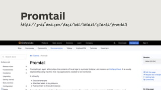 Promtail
https://grafana.com/docs/loki/latest/clients/promtail
 