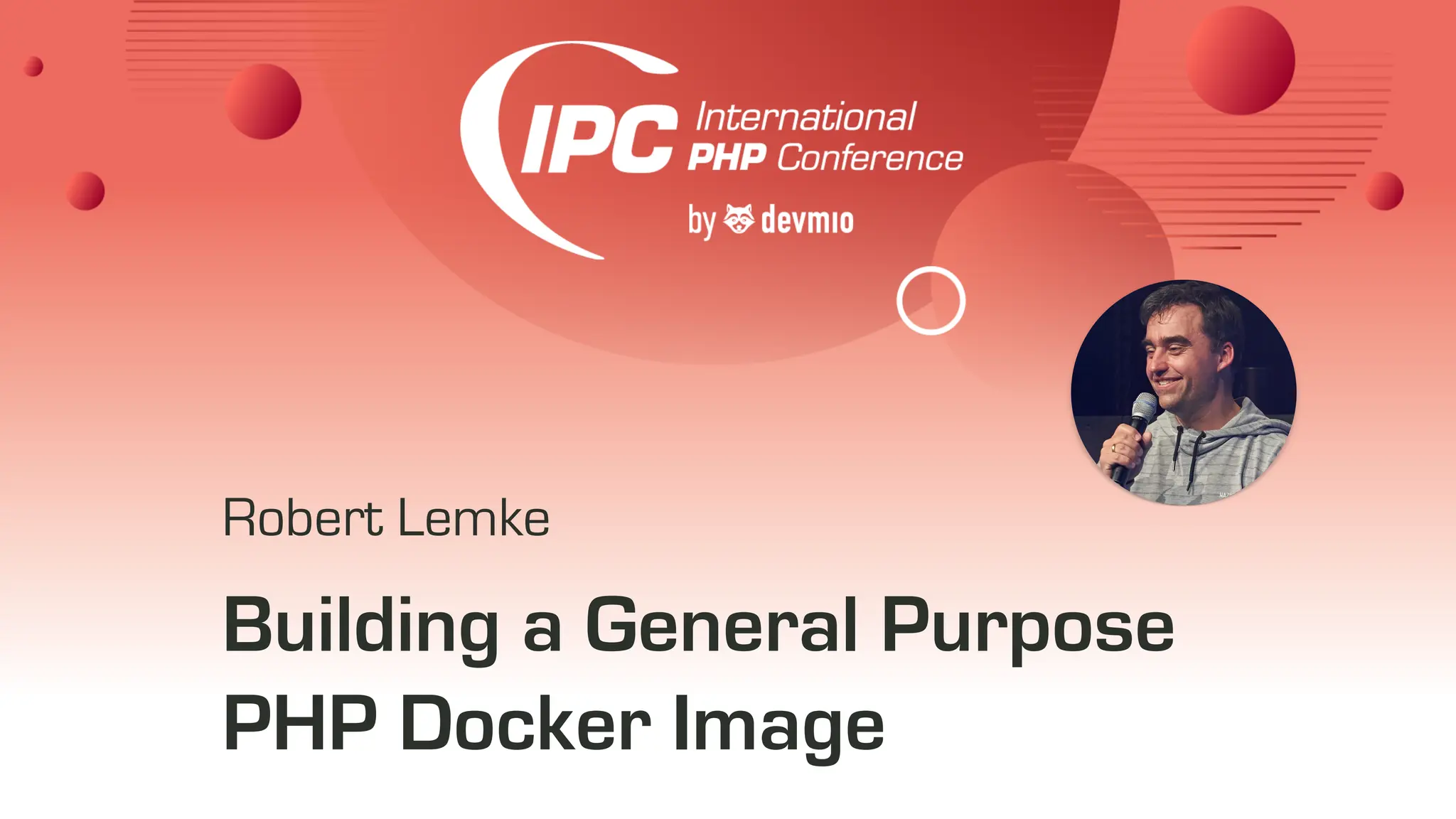 Building a General Purpose
PHP Docker Image
Robert Lemke
 