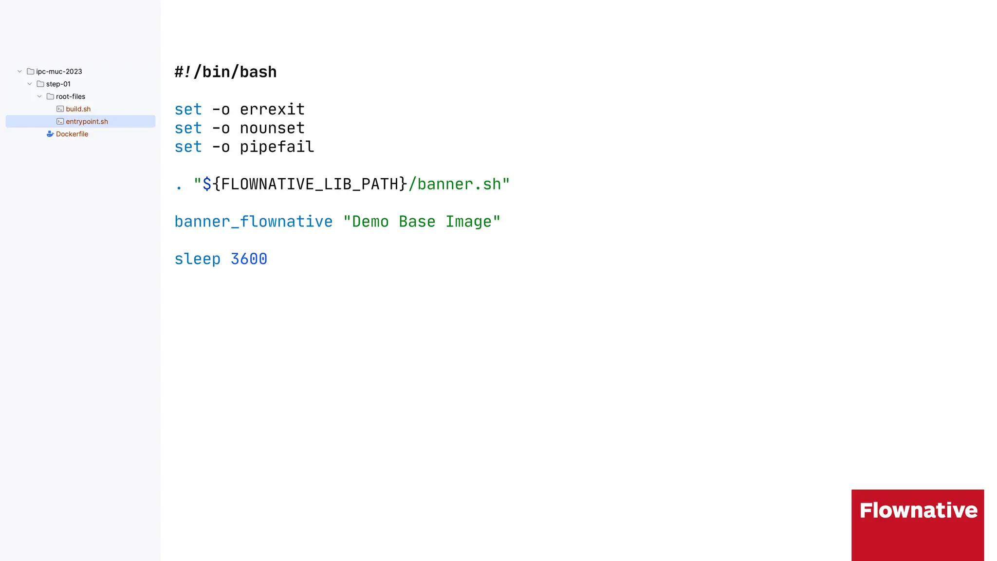 !"/bin/bash
set -o errexit
set -o nounset
set -o pipefail
. "${FLOWNATIVE_LIB_PATH}/banner.sh"
banner_flownative "Demo Base Image"
sleep 3600
 