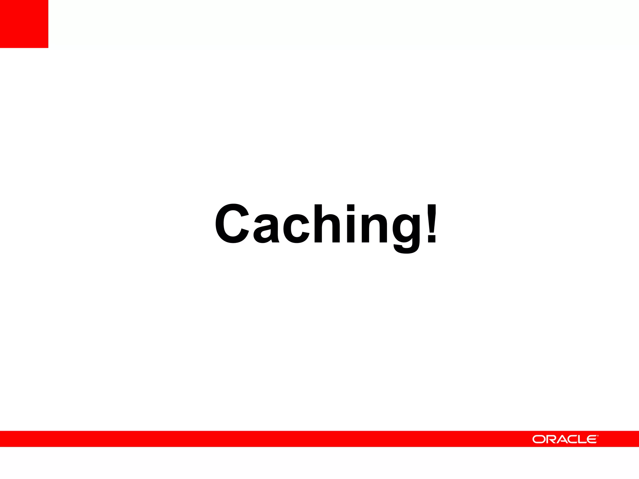 Caching!
 