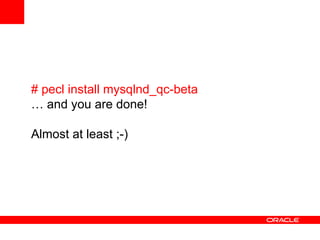 # pecl install mysqlnd_qc-beta
… and you are done!
Almost at least ;-)
 