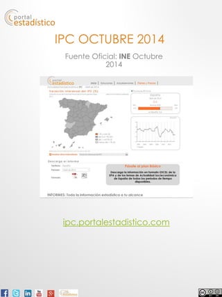 IPC OCTUBRE 2014 
Fuente Oficial: INE Octubre 
2014 
ipc.portalestadistico.com 
 